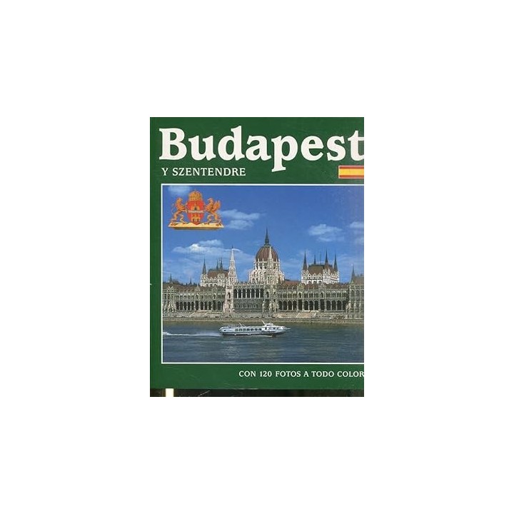 BUDAPEST Y SZENTENDRE. Con 120 Fotos a Todo Color
